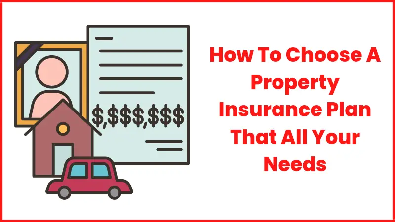 How To Choose A Property Insurance Plan